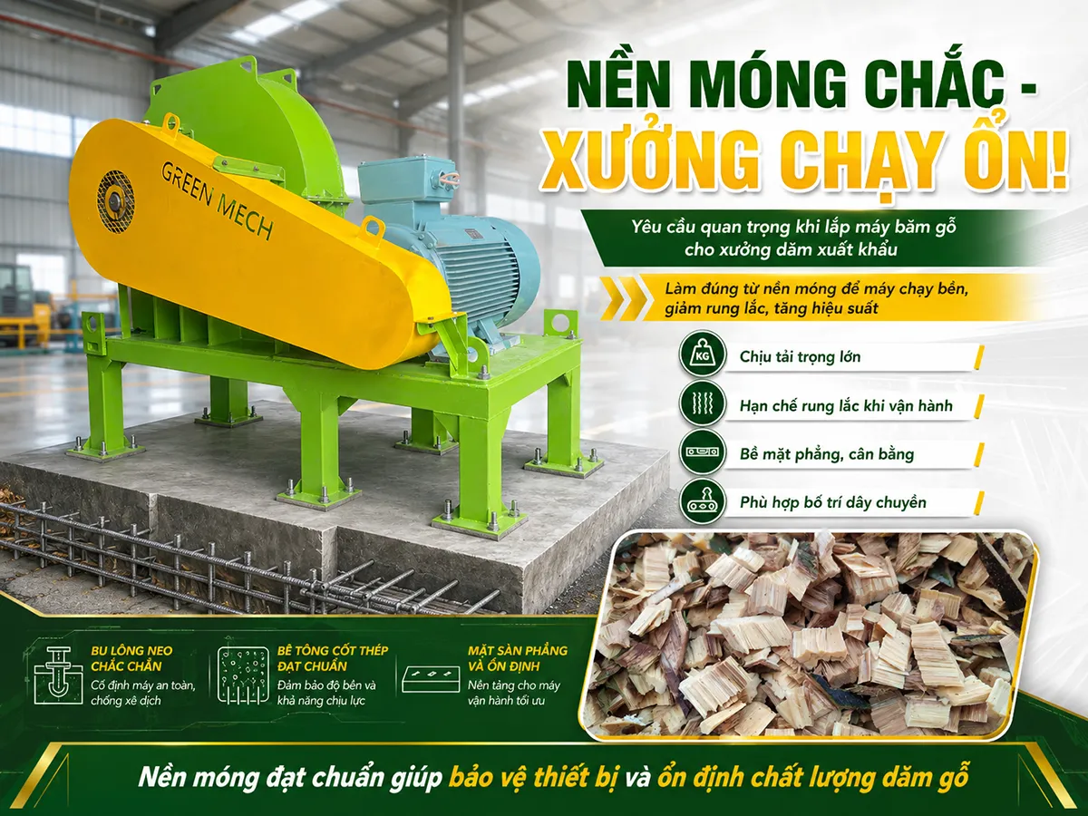 Yêu cầu nền móng xưởng dăm gỗ xuất khẩu cần đảm bảo độ chịu tải cao, bề mặt phẳng và kết cấu bê tông cốt thép chắc chắn để máy băm gỗ công suất lớn vận hành ổn định và an toàn